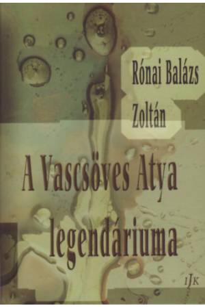 A Vascsöves Atya legendáriuma