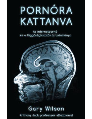 Pornóra kattanva - Az internetpornó és a függőségkutatás új tudománya