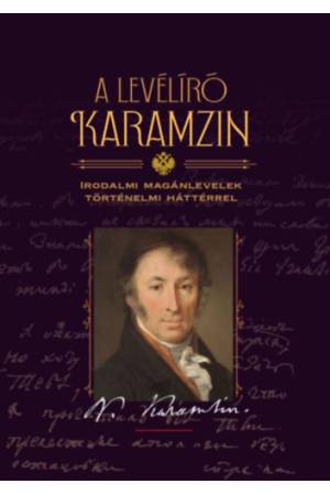 A levélíró Karamzin - Irodalmi levelezés történelmi háttérrel