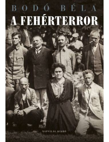 A fehérterror - Antiszemita és politikai erőszak Magyarországon 1919-1921