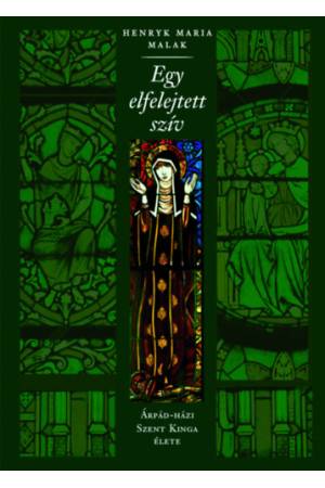 Egy elfelejtett szív - Árpád-házi Szent Kinga élete 2