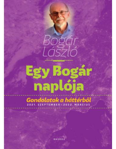 Egy Bogár naplója 3. - Gondolatok a háttérből 2021. szeptember - 2022. március