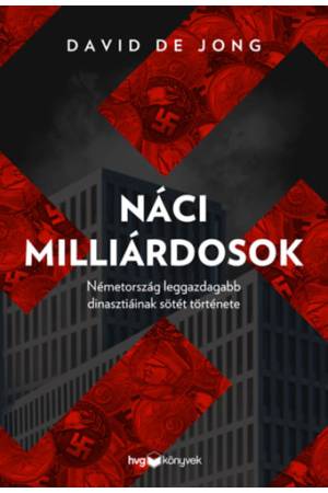 Náci milliárdosok - Németország leggazdagabb dinasztiáinak sötét története
