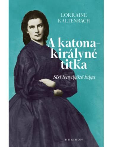 A katonakirályné titka - Sisi lenyűgöző húga