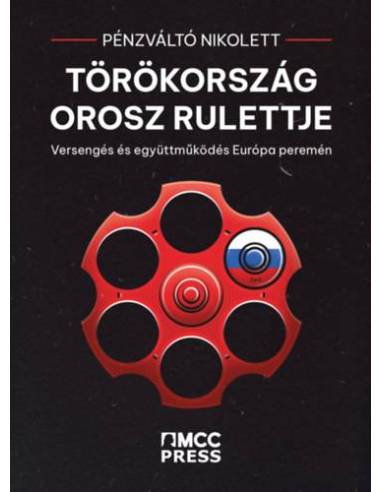 Törökország orosz rulettje - Versengés és együttműködés Európa peremén