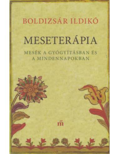 Meseterápia - Mesék a gyógyításban és a mindennapokban