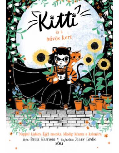 Kitti és a bűvös kert  - Nappal kislány. Éjjel macska. Mindig készen a kalandra.
