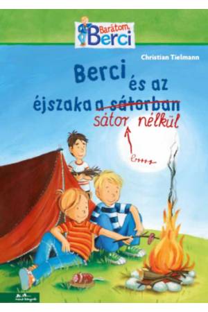Berci és az éjszaka sátor nélkül - Barátom, Berci