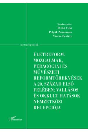 Életreform-mozgalmak, pedagógiai és művészeti reformtörekvések a 20. század első felében: vallásos és okkult hatások nemzetközi 