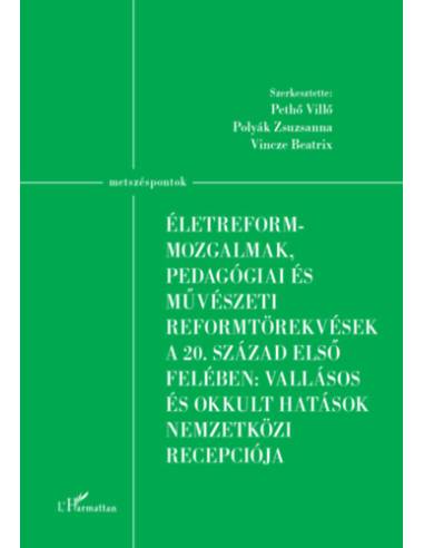 Életreform-mozgalmak, pedagógiai és művészeti reformtörekvések a 20. század első felében: vallásos és okkult hatások nemzetközi 