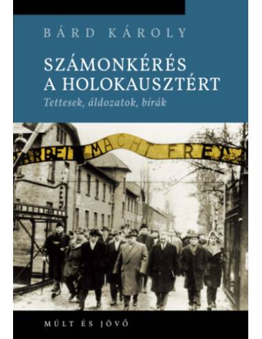 Számonkérés a holokausztért - Tettesek, áldozatok, bírák