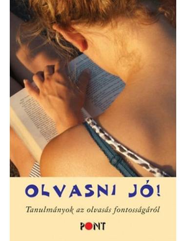 Olvasni jó! - Tanulmányok az olvasás fontosságáról