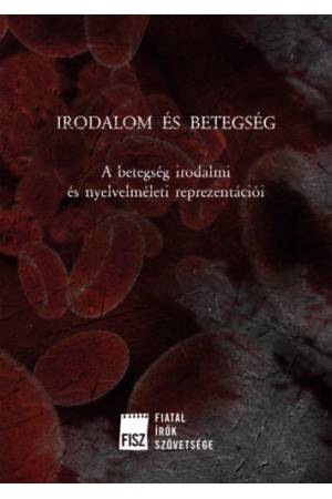 Irodalom és betegség - A betegség irodalmi és nyelvelméleti reprezentációi