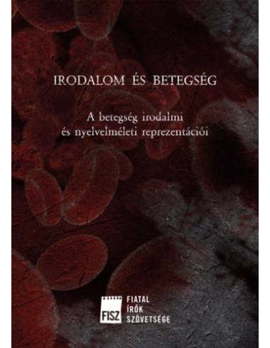 Irodalom és betegség - A betegség irodalmi és nyelvelméleti reprezentációi