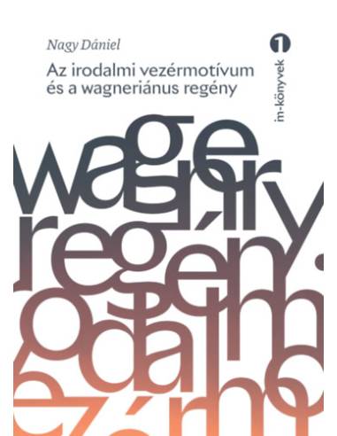 Az irodalmi vezérmotívum és a wagneriánus regény
