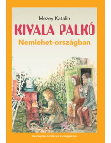 Kivala Palkó Nemlehet-országban