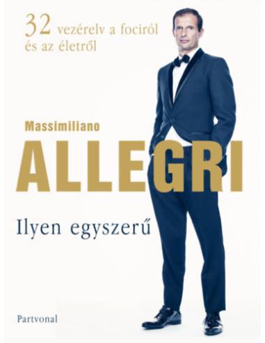 Ilyen egyszerű - 32 vezérelv a fociról és az életről