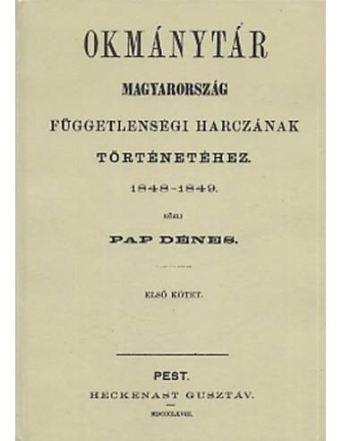Okmánytár Magyarország függetlenségi harczának történetéhez 1848-1849 I.kötet