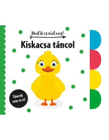 Húzd ki és nézd meg! - Kiskacsa táncol