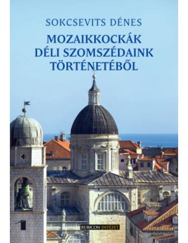 Mozaikkockák déli szomszédaink történetéből
