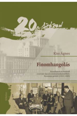 Finomhangolás - Koordináció és kontroll a szovjet típusú cenzúrarendszerekben - Romániai példák (1949-1989)