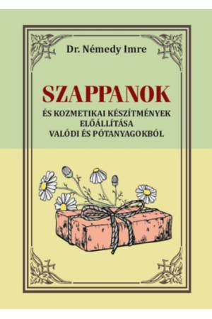 Szappanok - És kozmetikai készítmények előállítása valódi és pótanyagokból