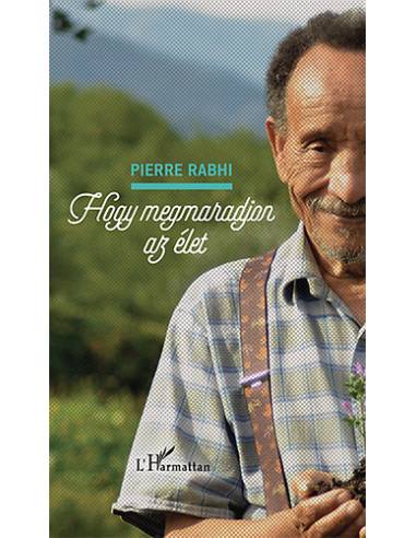 Hogy megmaradjon az élet - Pierre Rabhi