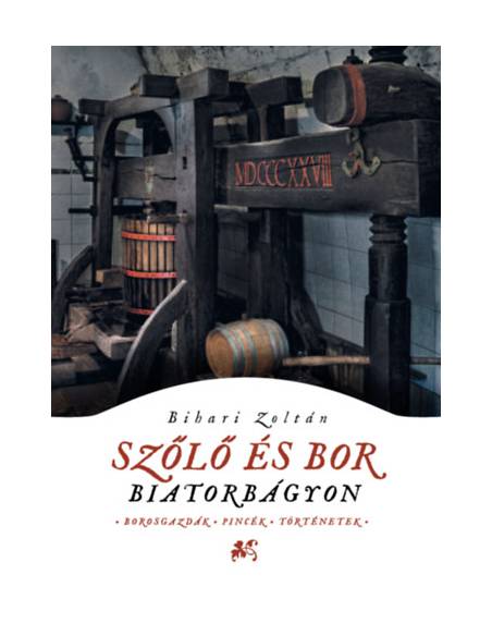 Szőlő és bor Biatorbágyon - Borosgazdák, pincék, történetek