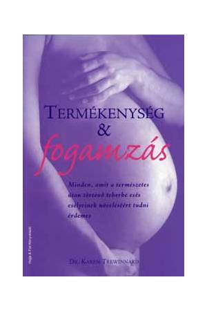 Termékenység & fogamzás - Minden, amit a természetes úton történő teherbe esés esélyeinek növeléséért tudni érdemes