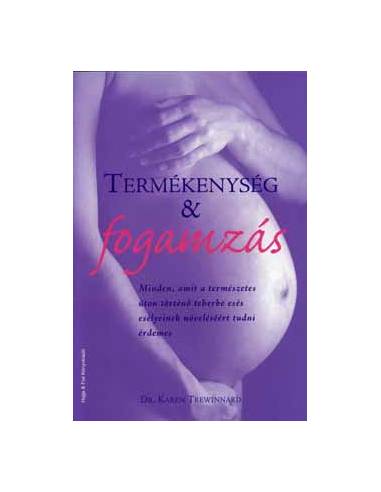 Termékenység & fogamzás - Minden, amit a természetes úton történő teherbe esés esélyeinek növeléséért tudni érdemes