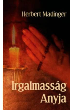 Irgalmasság Anyja - Herbert Madinger