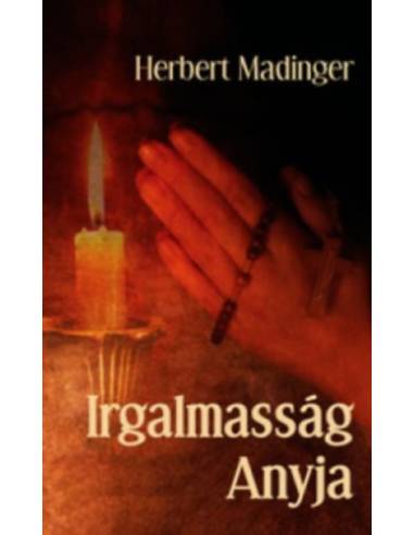 Irgalmasság Anyja - Herbert Madinger