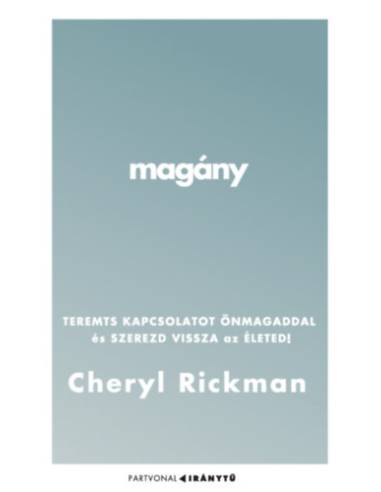 Magány - Teremts kapcsolatot önmagaddal és szerezd vissza az életed!