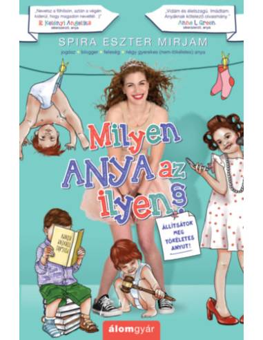 Milyen anya az ilyen? - Állítsátok meg tökéletes anyut!