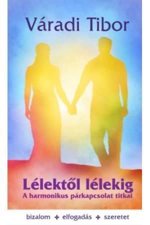 Lélektől lélekig - A harmonikus párkapcsolat titkai