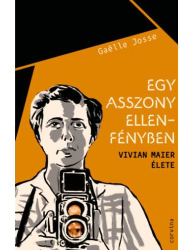 Egy asszony ellenfényben - Vivian Maier élete