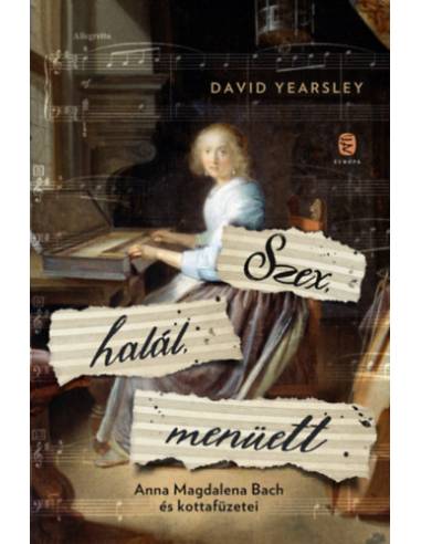 Szex, halál, menüett - Anna Magdalena Bach és kottafüzetei