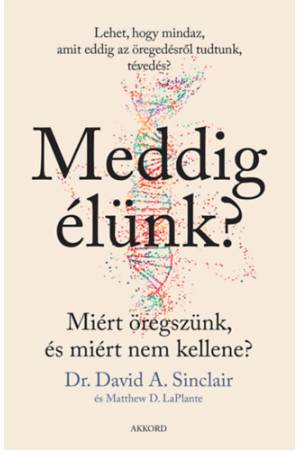 Meddig élünk? - puha kötés - Miért öregszünk, és miért nem kellene?