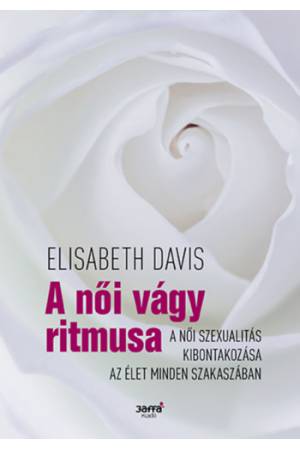 A női vágy ritmusa - A női szexualitás kibontakozása az élet minden szakaszában