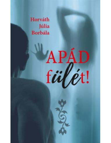 Apád fülét!