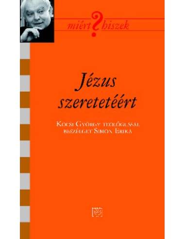 Jézus szeretetéért - Kocsi György teológussal beszélget Simon Erika - Kocsis György teológussal beszélget Simon Erika
