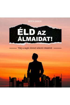 Éld az álmaidat!