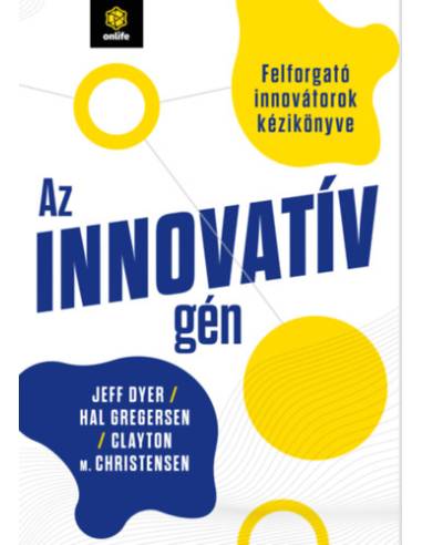 Az innovatív gén - Felforgató innovátorok kézikönyve