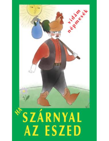 Ha szárnyal az eszed - Vidám népmesék