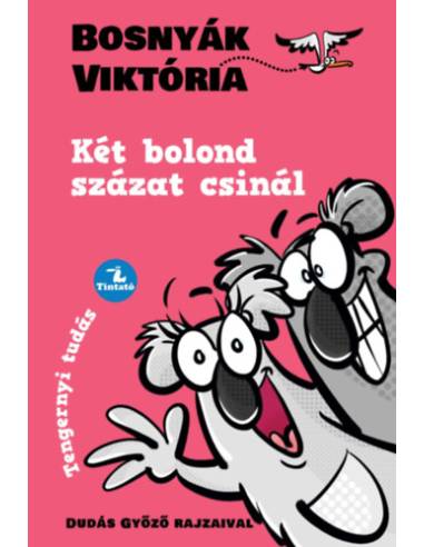 Két bolond százat csinál