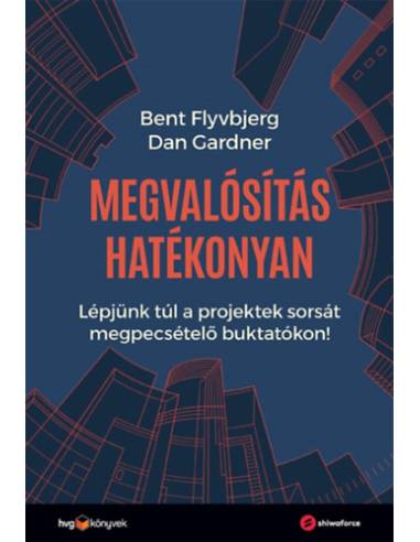 Megvalósítás hatékonyan - Lépjünk túl a projektek sorsát megpecsételő buktatókon!