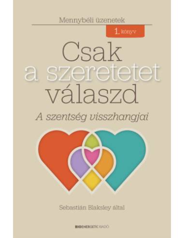 Csak a szeretetet válaszd - A szentség visszhangjai