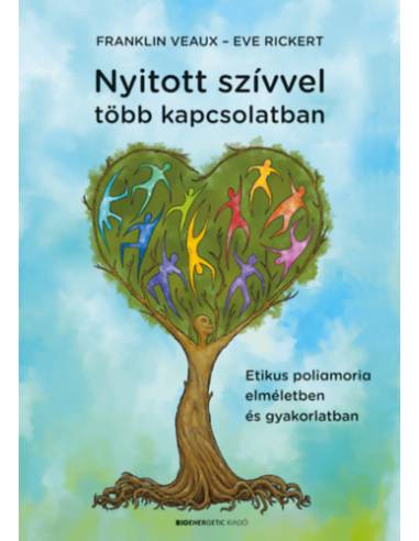 Nyitott szívvel több kapcsolatban - Etikus poliamoria elméletben és gyakorlatban
