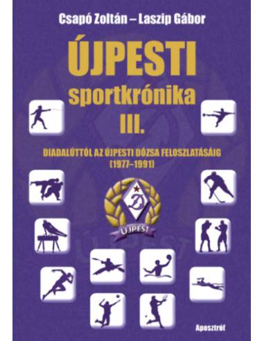 Újpesti sportkrónika III. - Diadalúttól az Újpesti Dózsa feloszlatásáig (1977-1991)