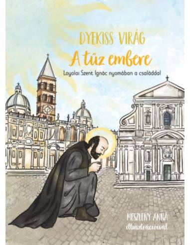 A tűz embere - Loyolai Szent Ignác nyomában a családdal